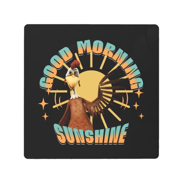 Good Morning Sunshine Funny Rooster Metal Print (Front)