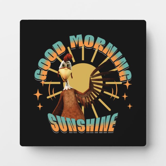 Good Morning Sunshine Funny Rooster Plaque (Front)