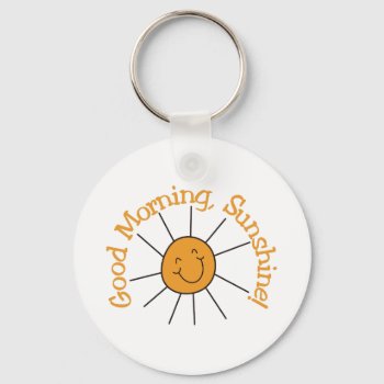 Good Morning Sunshine Keychain by Grandslam_Designs at Zazzle