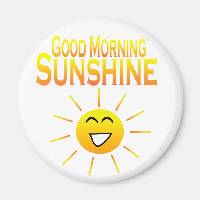 Good Morning Sunshine! Magnet (Front)