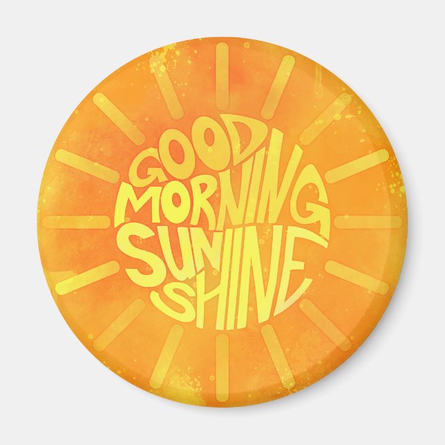 Good Morning, Sunshine! Magnet (Front)