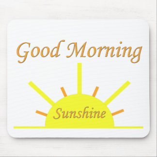 Good Morning Sunshine Mouse Pad