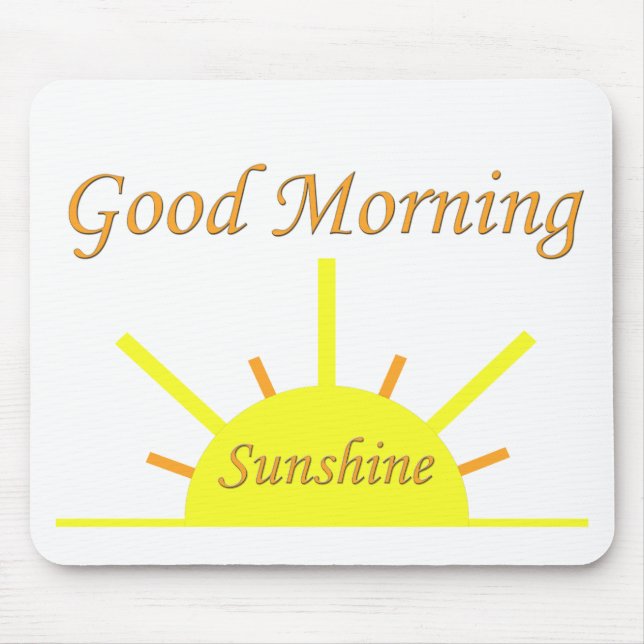 Good Morning Sunshine Mouse Pad (Front)