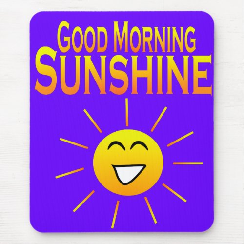 Good Morning Sunshine Mouse Pad
