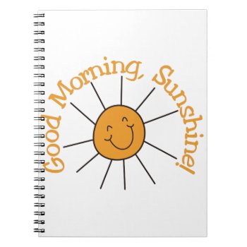 Good Morning Sunshine Notebook by Grandslam_Designs at Zazzle