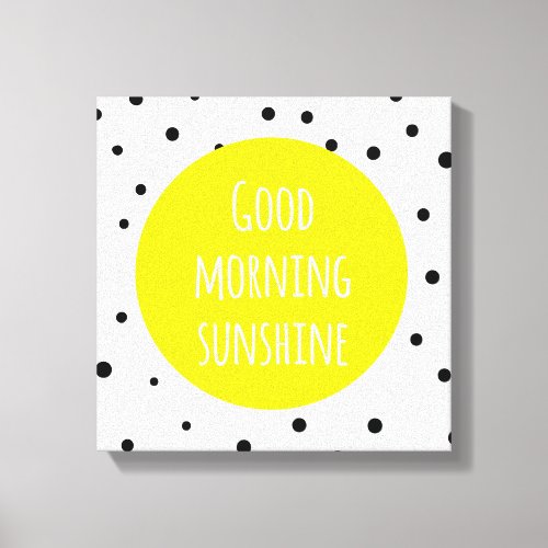 Good Morning Sunshine  Polka Dots Canvas Print