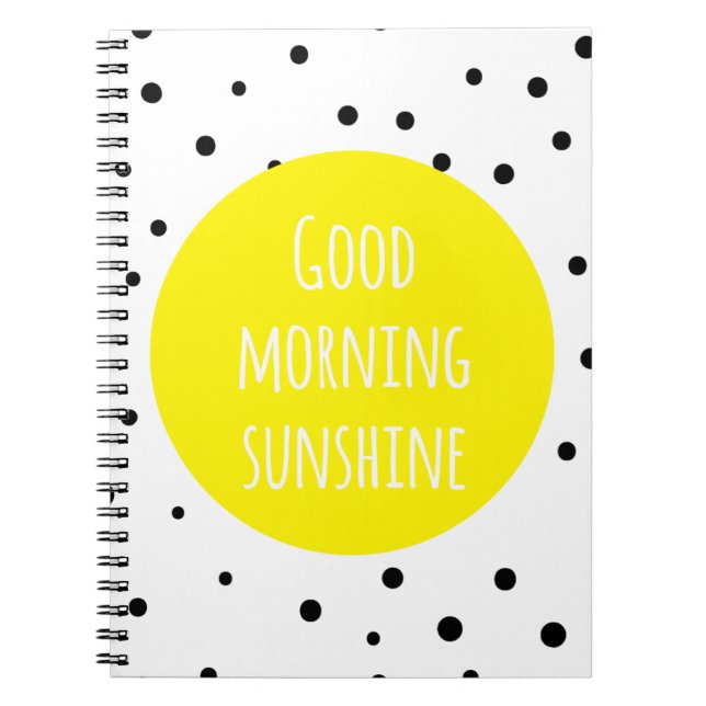 Good Morning Sunshine | Polka Dots Notebook (Front)