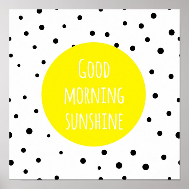 Good Morning Sunshine | Polka Dots Poster (Front)