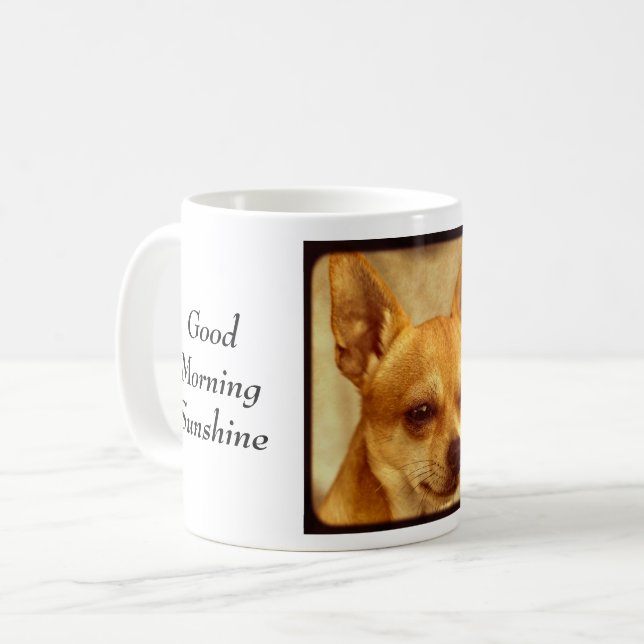 Good Morning Sunshine Quote, Chihuahua Coffee Mug