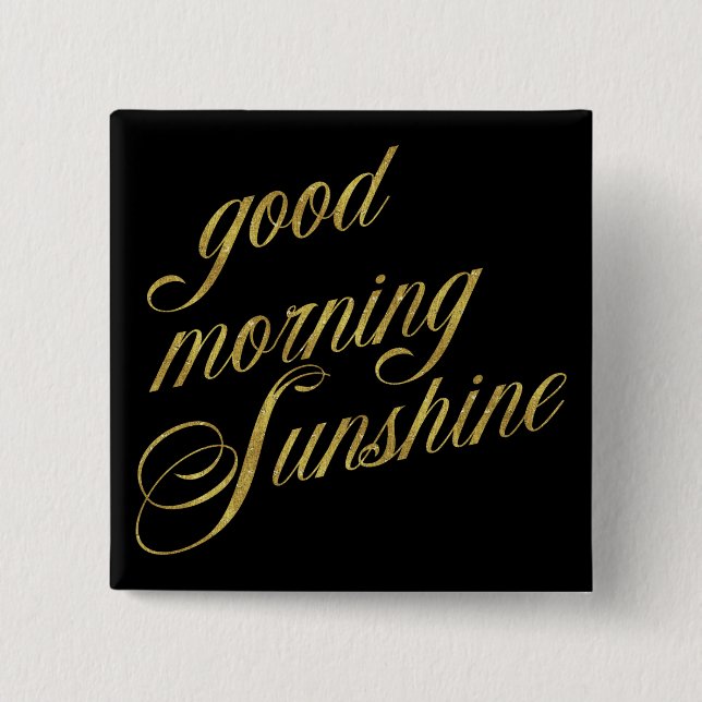 Good Morning Sunshine Quote Faux Gold Foil Quotes Pinback Button (Front)