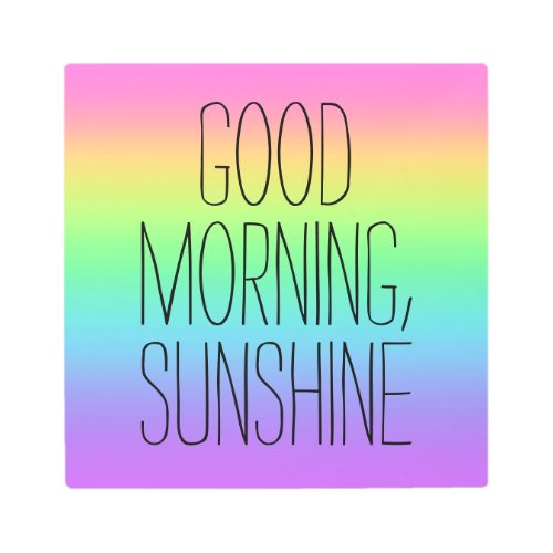 Good Morning Sunshine Rainbow Metal Wall Art