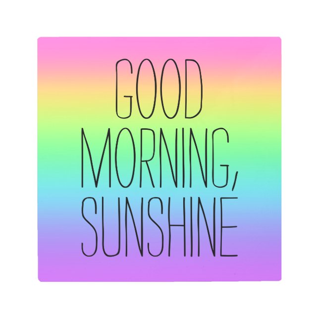 Good Morning, Sunshine Rainbow Metal Wall Art (Front)