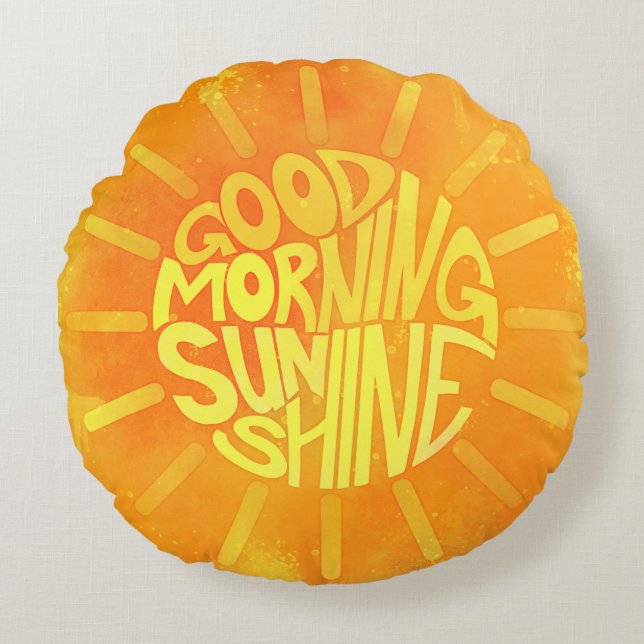 Good Morning, Sunshine! Round Pillow (Front)