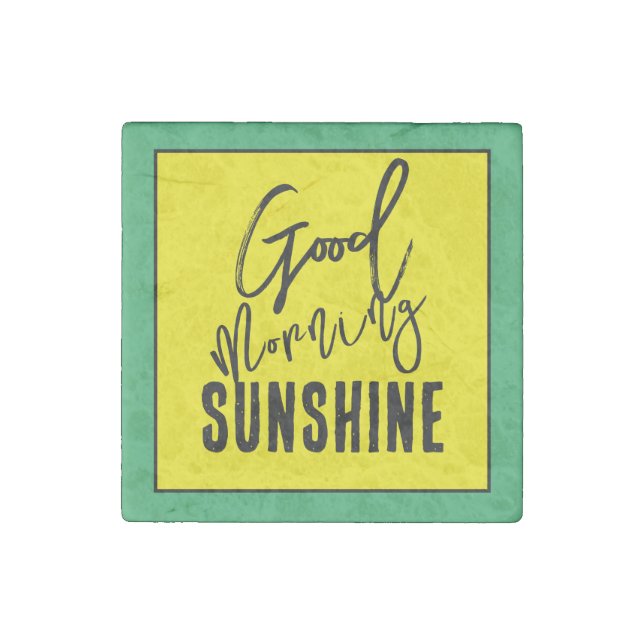 Good morning sunshine stone magnet (Front)