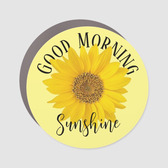 Good Morning Sunshine Sunflower Car Magnet (Front)