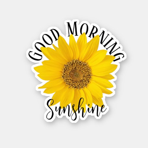 Good Morning Sunshine Sunflower Sticker
