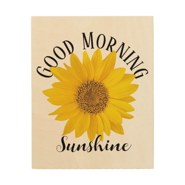 Good Morning Sunshine Sunflower Wood Wall Art (Front)