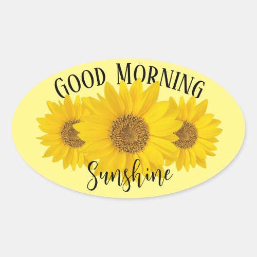Good Morning Sunshine Sunflowers Oval Sticker