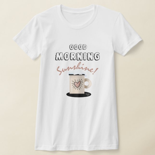 Good Morning Sunshine T-Shirt (Laydown)