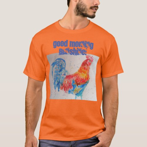 Good Morning Sunshine T Shirt red chicken rooster