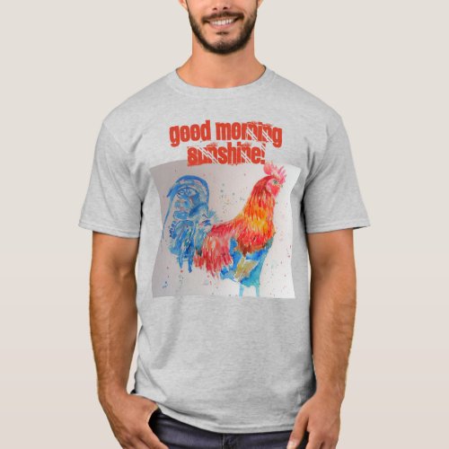 Good Morning Sunshine T Shirt red chicken rooster
