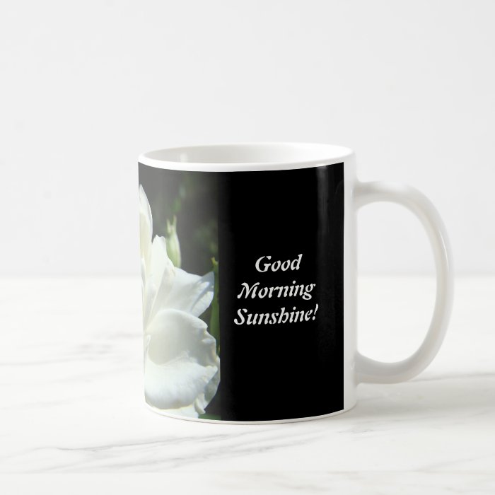 Good Morning Sunshine White Rose Coffee Cup Mugs