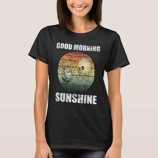 Good Morning Sunshine With Cute Flower And Sun Ret T-Shirt (Front)
