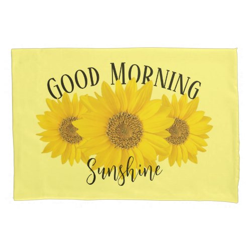 Good Morning Sunshine Yellow Sunflowers Pillow Case