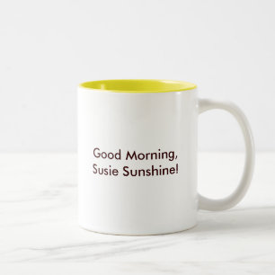 Good Morning, Susie Sunshine! Two-Tone Coffee Mug