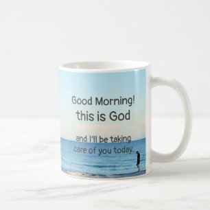 "Good morning, this is God" Coffee Mug
