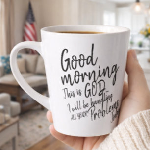 Good morning This Is God I Will Be Handling All  Latte Mug