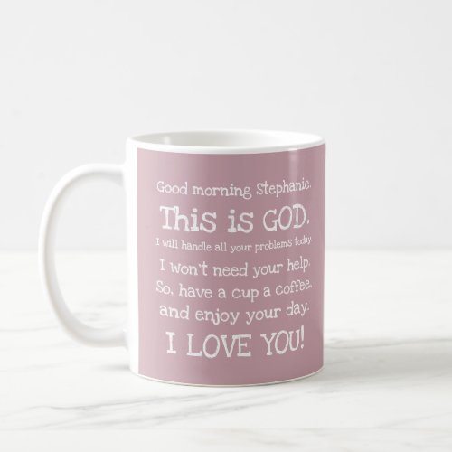 Good Morning This is God Personalized Dusty Rose Coffee Mug