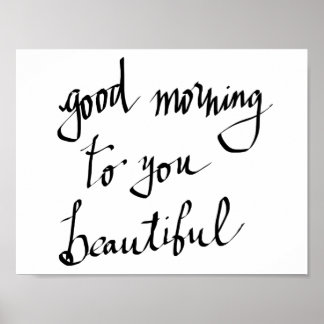 Good Morning Beautiful Posters | Zazzle