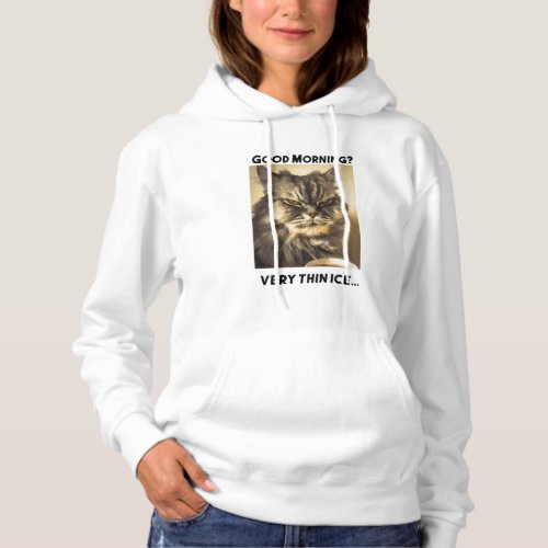 Good morning Very thin ice Cat with ironic touch Hoodie
