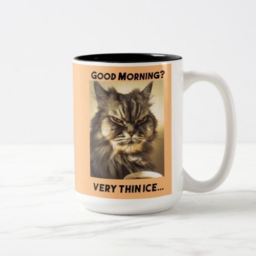 Good morning Very thin ice Cat with ironic touch Two_Tone Coffee Mug