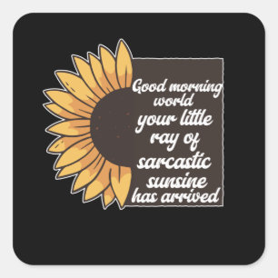 Good Morning World - Sarcastic Square Sticker