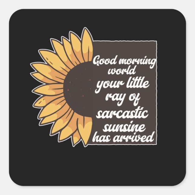 Good Morning World - Sarcastic Square Sticker (Front)