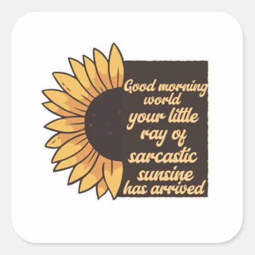Good Morning World _ Sarcastic Square Sticker