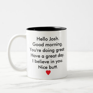 Good morning, You're doing great Have a great day Two-Tone Coffee Mug