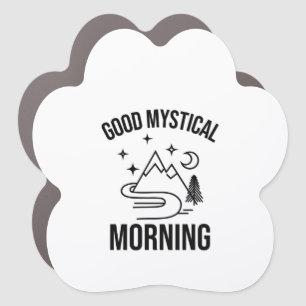 good mystical morning!! car magnet