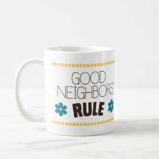 Good Neighbors Rule Coffee Mug