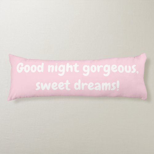 Good Night Gorgeous Sweet Dreams Soft Cuddly Pink Body Pillow