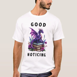Good Noticing - Black Text T-Shirt