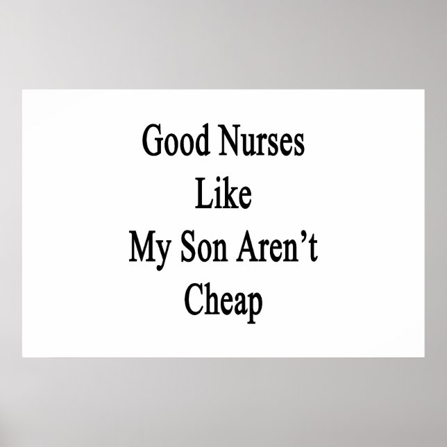 Good Nurses Like My Son Aren't Cheap Poster (Front)