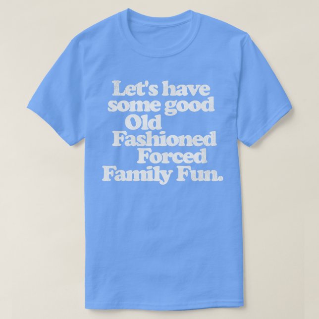 Good Old Fashioned d Family Fun Funny Christmas T-Shirt (Design Front)