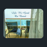 Good On Board Magnet<br><div class="desc">It's a very good life, indeed, when you are on board your favorite cruise ship, sailing on beautiful seas, making your way to a tropical destination.</div>