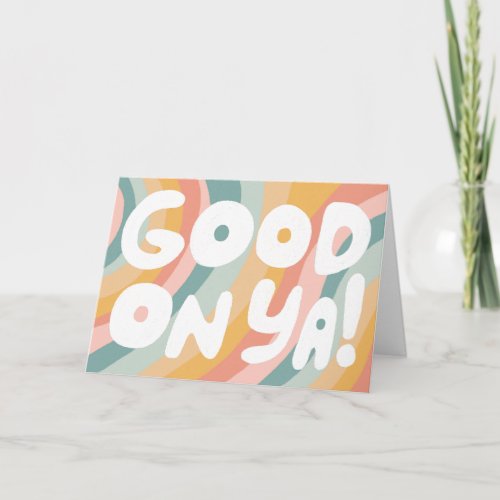 GOOD ON YA Bubble Letters Pastel Rainbow Stripes Card