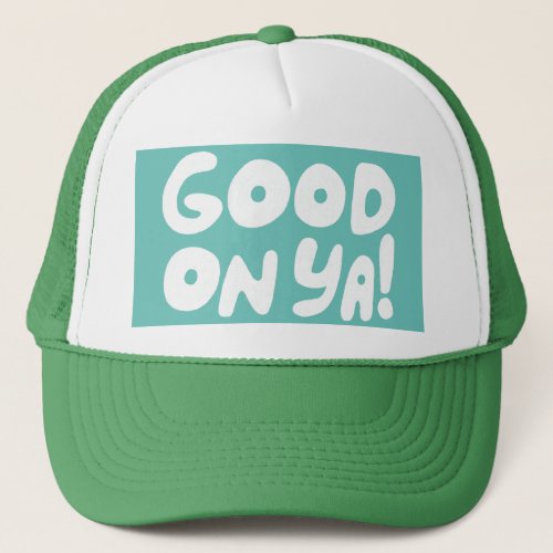 GOOD ON YA Cute Colorful Handlettering Aussie  Trucker Hat