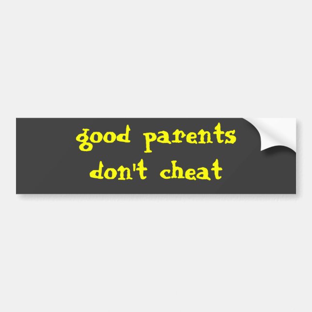 Good parents don't cheat bumper sticker (Front)