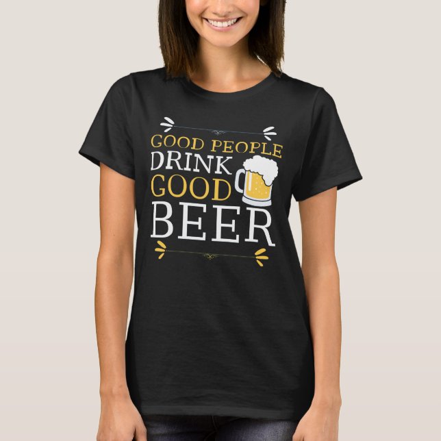 Good People Drink Good Beer T-Shirt (Front)